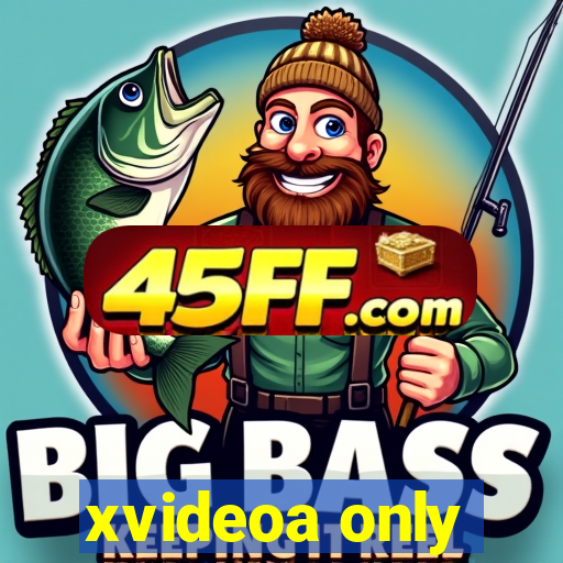 xvideoa only